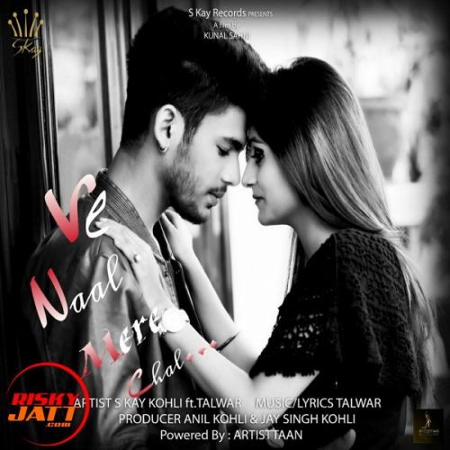 Ve Naal Mere Chal S Kay Kohli Ft Talwar mp3 song ringtone, Ve Naal Mere Chal S Kay Kohli Ft Talwar Ringtone Download - RiskyJatt.Com