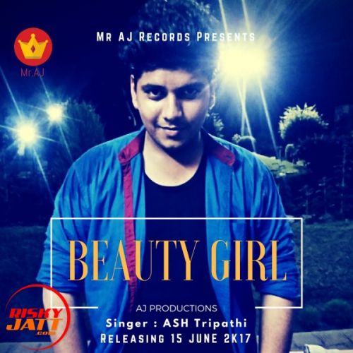 Beauty Girl Ft. Mr Aj ASH Tripathi mp3 song ringtone, Beauty Girl Ft. Mr Aj ASH Tripathi Ringtone Download - RiskyJatt.Com