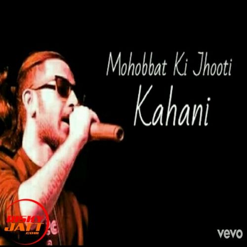 Mohabbat Ki Jhoothi Kahani A Bazz mp3 song ringtone, Mohabbat Ki Jhoothi Kahani A Bazz Ringtone Download - RiskyJatt.Com