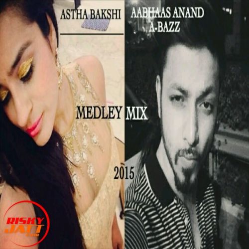 A Bazz (medley Mix) A Bazz,  Astha Bakshi mp3 song ringtone, A Bazz (medley Mix) A Bazz,  Astha Bakshi Ringtone Download - RiskyJatt.Com