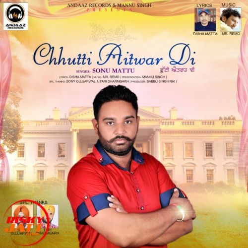 Chhutti Aitvar Di Sonu Mattu mp3 song ringtone, Chhutti Aitvar Di Sonu Mattu Ringtone Download - RiskyJatt.Com