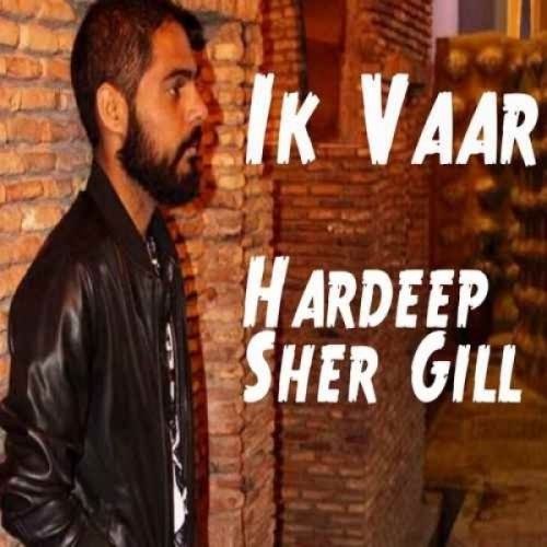 Ik Vaar Hardeep Sher Gill mp3 song ringtone, Ik Vaar Hardeep Sher Gill Ringtone Download - RiskyJatt.Com