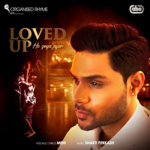 Loved Up (Ho Geya Pyar) Mehi, Shakti Perkash mp3 song ringtone, Loved Up (Ho Geya Pyar) Mehi, Shakti Perkash Ringtone Download - RiskyJatt.Com