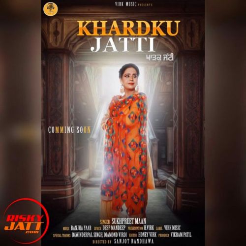 Khardku Jatti Sukhpreet Maan mp3 song ringtone, Khardku Jatti Sukhpreet Maan Ringtone Download - RiskyJatt.Com