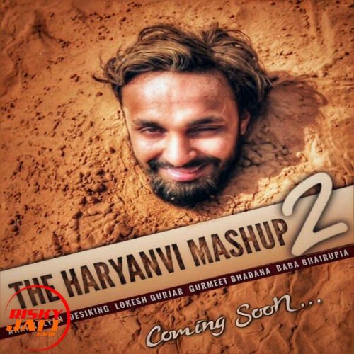 The Haryanvi Mashup 2 Ft. Gurmeet Bhadana Akki Kalyan,  Baba Bhairupia,  Lokesh Gurjar mp3 song ringtone, The Haryanvi Mashup 2 Ft. Gurmeet Bhadana Akki Kalyan,  Baba Bhairupia,  Lokesh Gurjar Ringtone Download - RiskyJatt.Com