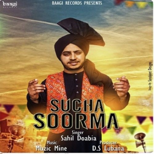 Sucha Soorma Sahil Doabia mp3 song ringtone, Sucha Soorma Sahil Doabia Ringtone Download - RiskyJatt.Com