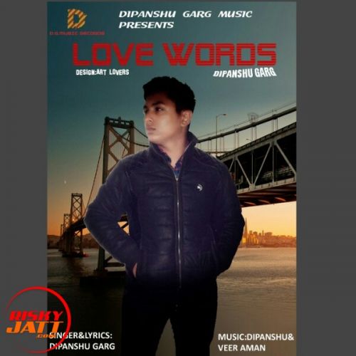 Love Words Dipanshu Garg mp3 song ringtone, Love Words Dipanshu Garg Ringtone Download - RiskyJatt.Com