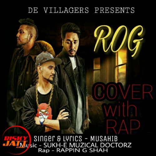 Rog (Cover With Rap) Musahib, Rappin G Shah mp3 song ringtone, Rog (Cover With Rap) Musahib, Rappin G Shah Ringtone Download - RiskyJatt.Com