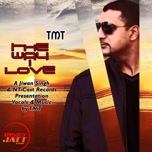 The Way I Love TNT mp3 song ringtone, The Way I Love TNT Ringtone Download - RiskyJatt.Com