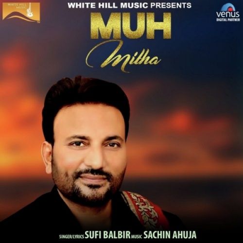 Muh Mitha Sufi Balbir mp3 song ringtone, Muh Mitha Sufi Balbir Ringtone Download - RiskyJatt.Com