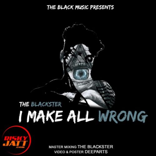 I Make All Wrong THE BLACKSTER mp3 song ringtone, I Make All Wrong THE BLACKSTER Ringtone Download - RiskyJatt.Com