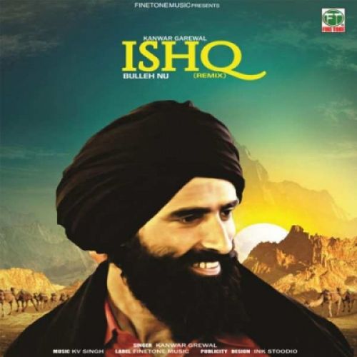 Ishq Bulleh Nu (Remix) Kanwar Grewal mp3 song ringtone, Ishq Bulleh Nu (Remix) Kanwar Grewal Ringtone Download - RiskyJatt.Com