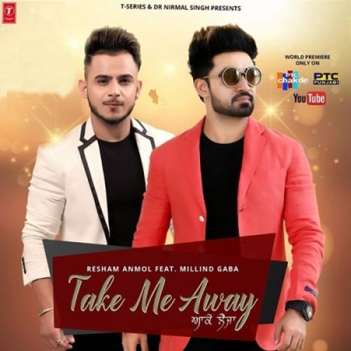 Take Me Away (Aake Leja) Resham Singh Anmol, Millind Gaba mp3 song ringtone, Take Me Away (Aake Leja) Resham Singh Anmol, Millind Gaba Ringtone Download - RiskyJatt.Com