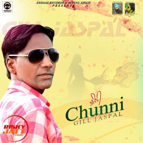 Chunni Gill Jaspal mp3 song ringtone, Chunni Gill Jaspal Ringtone Download - RiskyJatt.Com