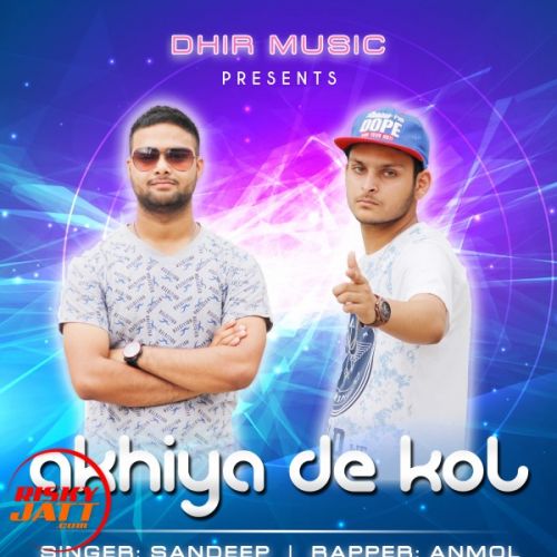 Akhiya De Kol Sandeep Ft. Anmol mp3 song ringtone, Akhiya De Kol Sandeep Ft. Anmol Ringtone Download - RiskyJatt.Com