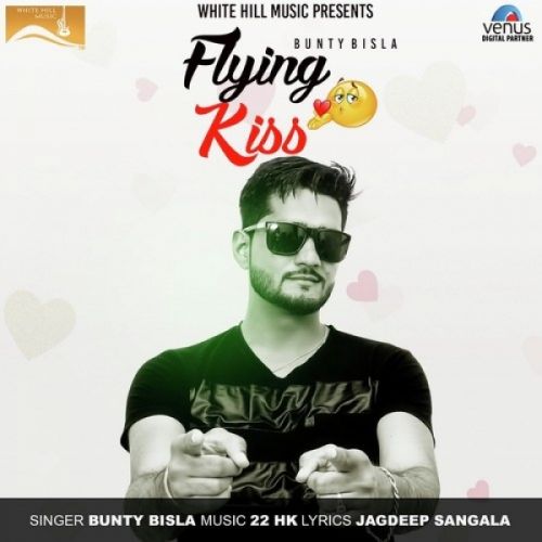 Flying Kiss Bunty Bisla mp3 song ringtone, Flying Kiss Bunty Bisla Ringtone Download - RiskyJatt.Com