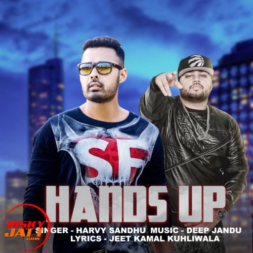 Hands Up Harvy Sandhu Ft Deep Jandu mp3 song ringtone, Hands Up Harvy Sandhu Ft Deep Jandu Ringtone Download - RiskyJatt.Com