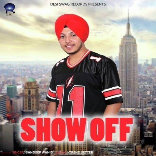 Show Off Sandeep Wahid mp3 song ringtone, Show Off Sandeep Wahid Ringtone Download - RiskyJatt.Com