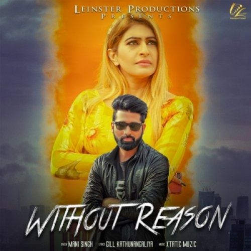 Without Reason Mani Singh mp3 song ringtone, Without Reason Mani Singh Ringtone Download - RiskyJatt.Com