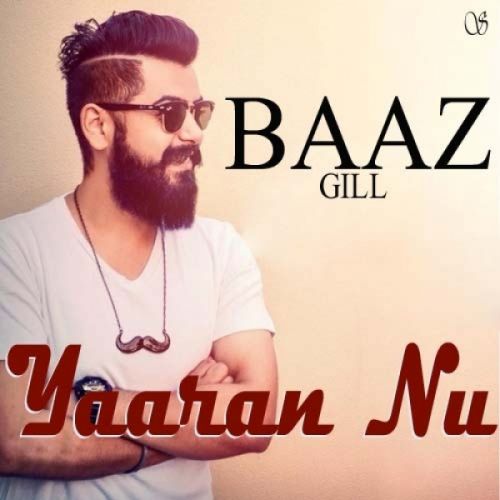 Yaaran Nu Baaz Gill mp3 song ringtone, Yaaran Nu Baaz Gill Ringtone Download - RiskyJatt.Com