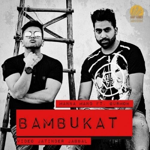 Bambukat Gurmoh, Manna Mand mp3 song ringtone, Bambukat Gurmoh, Manna Mand Ringtone Download - RiskyJatt.Com