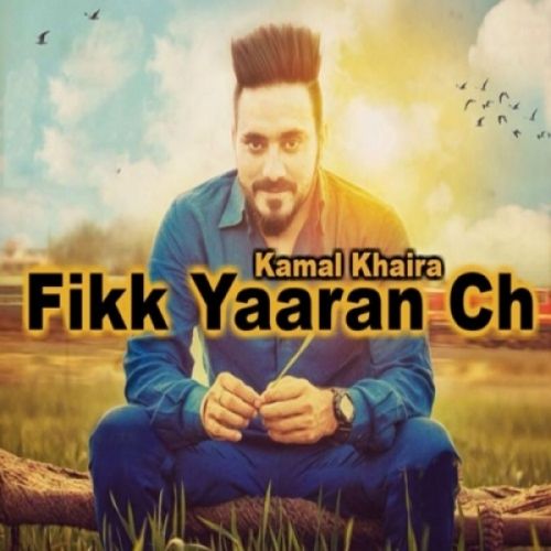 Fikk Yaaran Ch Kamal Khaira mp3 song ringtone, Fikk Yaaran Ch Kamal Khaira Ringtone Download - RiskyJatt.Com