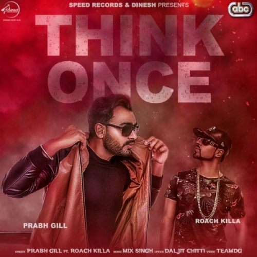 Think Once Prabh Gill, Roach Killa mp3 song ringtone, Think Once Prabh Gill, Roach Killa Ringtone Download - RiskyJatt.Com