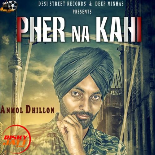 Pher Na Kahi Anmol Dhillon mp3 song ringtone, Pher Na Kahi Anmol Dhillon Ringtone Download - RiskyJatt.Com