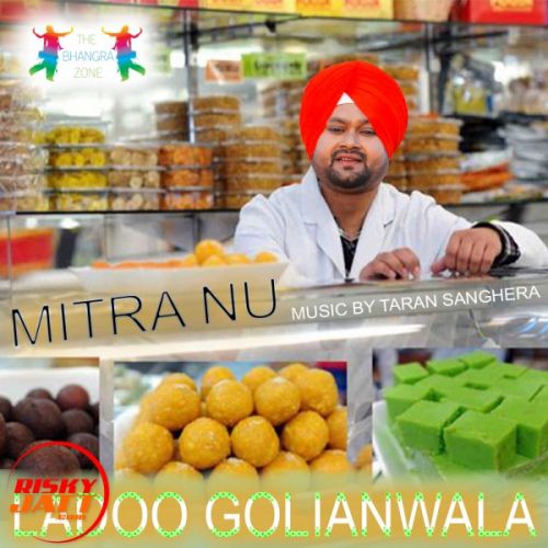 Mitra Nu Ladoo Golianwala mp3 song ringtone, Mitra Nu Ladoo Golianwala Ringtone Download - RiskyJatt.Com