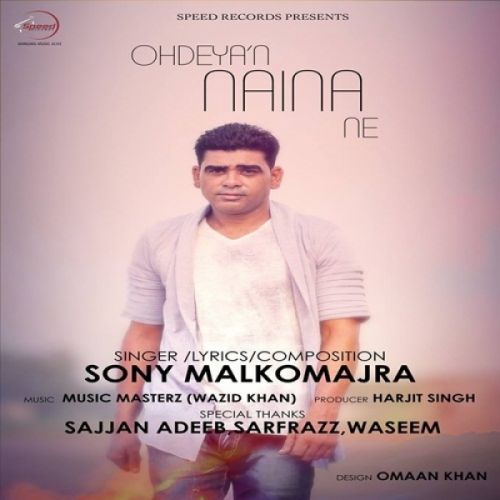 Ohdeyan Naina Ne Sony Malkomajra mp3 song ringtone, Ohdeyan Naina Ne Sony Malkomajra Ringtone Download - RiskyJatt.Com