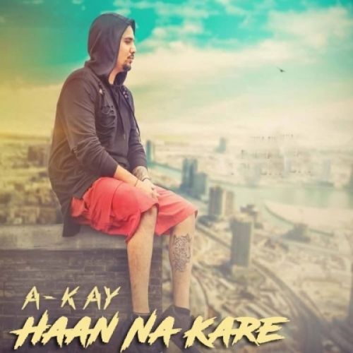 Haan Na Kare A-Kay mp3 song ringtone, Haan Na Kare A-Kay Ringtone Download - RiskyJatt.Com