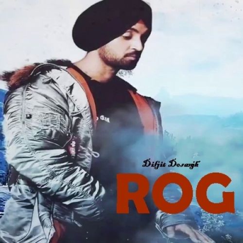 Rog Diljit Dosanjh mp3 song ringtone, Rog Diljit Dosanjh Ringtone Download - RiskyJatt.Com