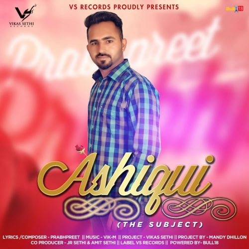 Ashiqui (The Subject) Prabhpreet mp3 song ringtone, Ashiqui (The Subject) Prabhpreet Ringtone Download - RiskyJatt.Com