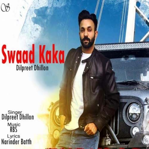 Swaad Kaka Dilpreet Dhillon mp3 song ringtone, Swaad Kaka Dilpreet Dhillon Ringtone Download - RiskyJatt.Com