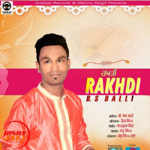 Rakhdi B.S Balli mp3 song ringtone, Rakhdi B.S Balli Ringtone Download - RiskyJatt.Com