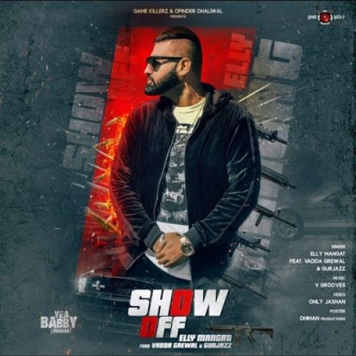 Show off (Yea Babby) Elly Mangat, Vadda Grewal, GurJazz mp3 song ringtone, Show off (Yea Babby) Elly Mangat, Vadda Grewal, GurJazz Ringtone Download - RiskyJatt.Com