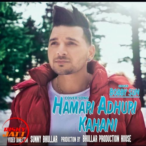 Hamari Adhuri Kahani (Cover Song) Bobby Sun mp3 song ringtone, Hamari Adhuri Kahani (Cover Song) Bobby Sun Ringtone Download - RiskyJatt.Com