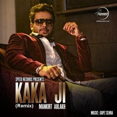 Kaka Ji (Remix) Mankirt Aulakh mp3 song ringtone, Kaka Ji (Remix) Mankirt Aulakh Ringtone Download - RiskyJatt.Com