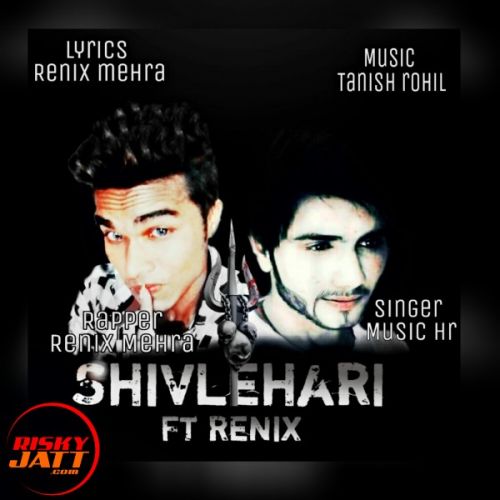 Shivlehari ft renix Renix Mehra, music Hr Harsh mp3 song ringtone, Shivlehari ft renix Renix Mehra, music Hr Harsh Ringtone Download - RiskyJatt.Com