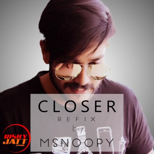 Closer Refix M-Snoopy mp3 song ringtone, Closer Refix M-Snoopy Ringtone Download - RiskyJatt.Com