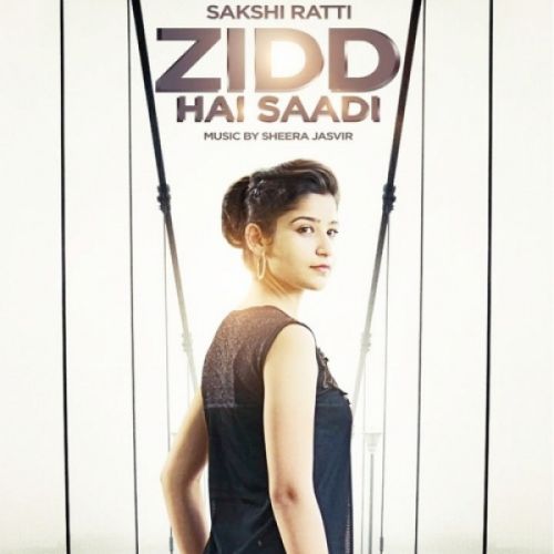 Zidd Hai Saadi Sakshi Ratti mp3 song ringtone, Zidd Hai Saadi Sakshi Ratti Ringtone Download - RiskyJatt.Com