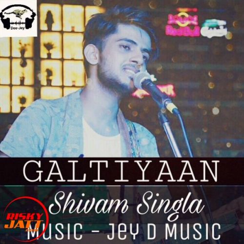 Galtiyaan Shivam Singla mp3 song ringtone, Galtiyaan Shivam Singla Ringtone Download - RiskyJatt.Com