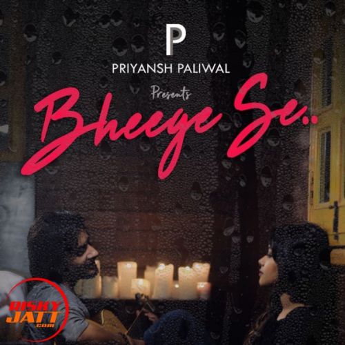 Bheege se Priyansh Paliwal mp3 song ringtone, Bheege se Priyansh Paliwal Ringtone Download - RiskyJatt.Com