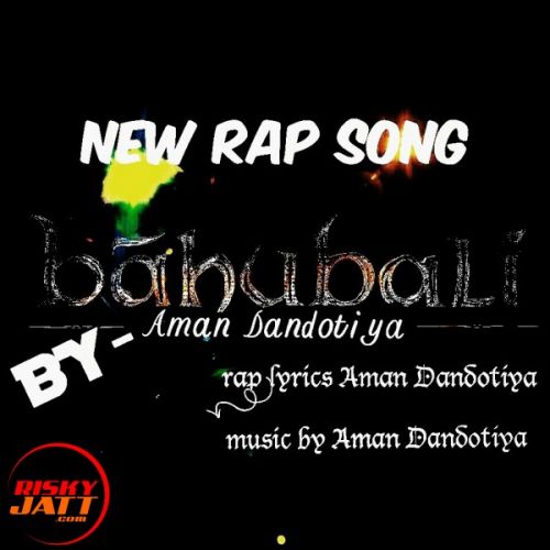 Bahubali Rap Song Aman Dandotiya mp3 song ringtone, Bahubali Rap Song Aman Dandotiya Ringtone Download - RiskyJatt.Com