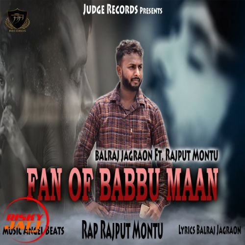 Fan of Babbu Maan Balraj Jagraon, Rajput Montu mp3 song ringtone, Fan of Babbu Maan Balraj Jagraon, Rajput Montu Ringtone Download - RiskyJatt.Com