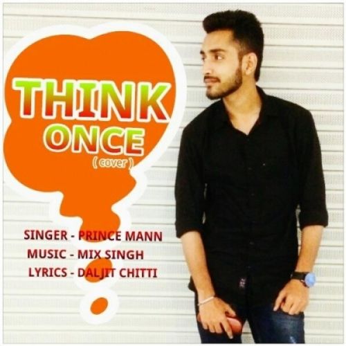 Think Once (Cover Song) Prince Mann mp3 song ringtone, Think Once (Cover Song) Prince Mann Ringtone Download - RiskyJatt.Com