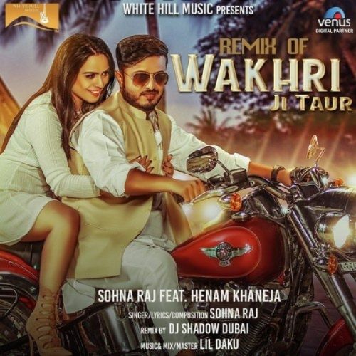 Wakhri Ji Taur (Remix) Sohna Raj mp3 song ringtone, Wakhri Ji Taur (Remix) Sohna Raj Ringtone Download - RiskyJatt.Com