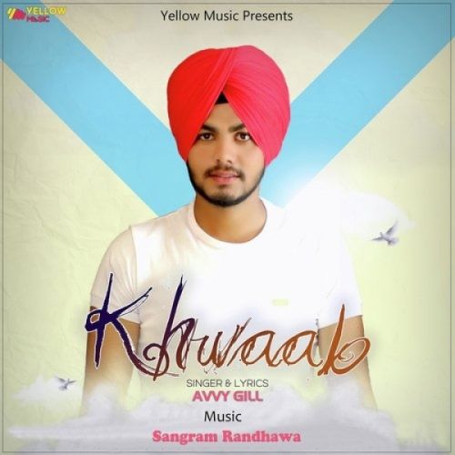 Khwaab Avvy Gill mp3 song ringtone, Khwaab Avvy Gill Ringtone Download - RiskyJatt.Com