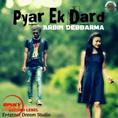 Pyar Ek Dard Arbin Debbarma mp3 song ringtone, Pyar Ek Dard Arbin Debbarma Ringtone Download - RiskyJatt.Com