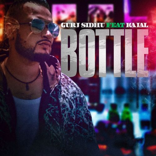 Bottle Kajal, Gurj Sidhu mp3 song ringtone, Bottle Kajal, Gurj Sidhu Ringtone Download - RiskyJatt.Com